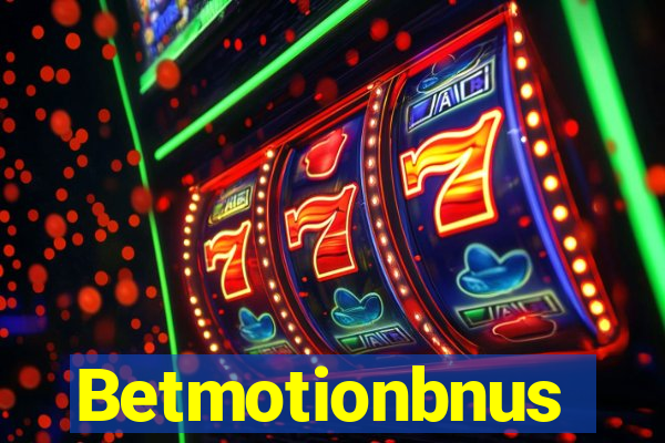 Betmotionbnus