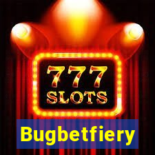 Bugbetfiery