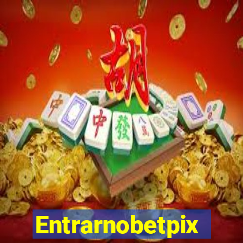 Entrarnobetpix