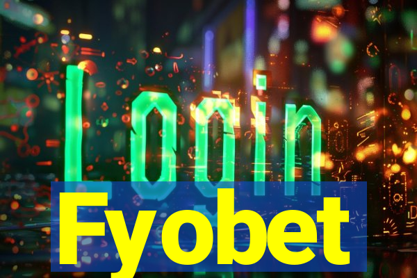 Fyobet