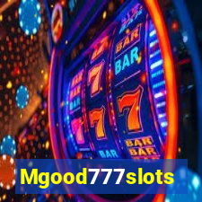 Mgood777slots