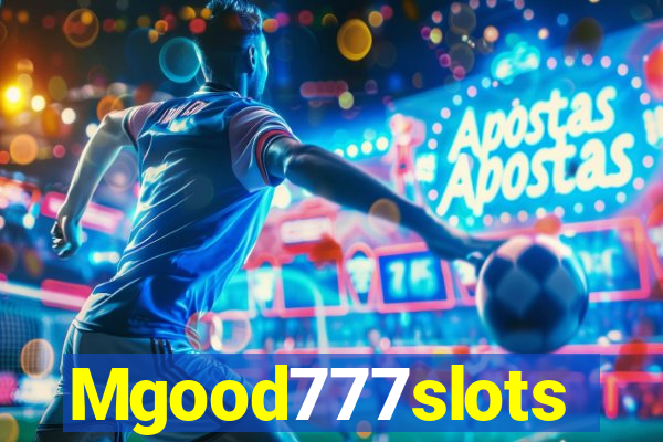 Mgood777slots