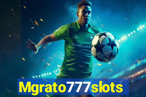 Mgrato777slots