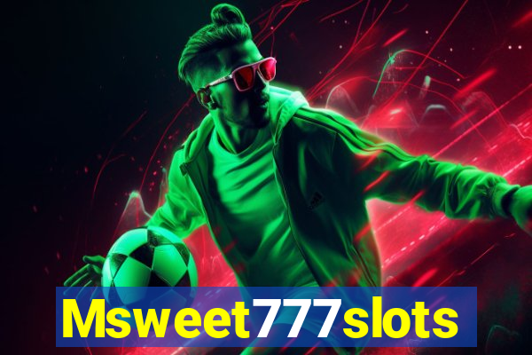 Msweet777slots