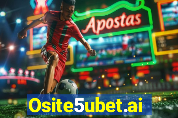 Osite5ubet.ai