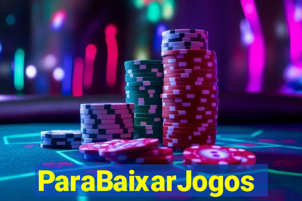 ParaBaixarJogos