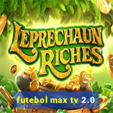 futebol max tv 2.0