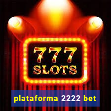 plataforma 2222 bet