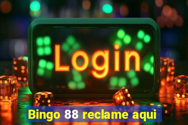 Bingo 88 reclame aqui