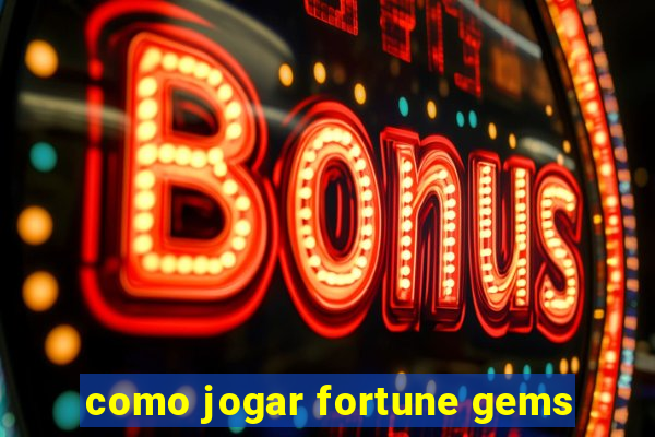 como jogar fortune gems