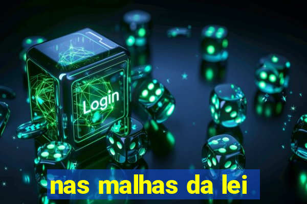 nas malhas da lei