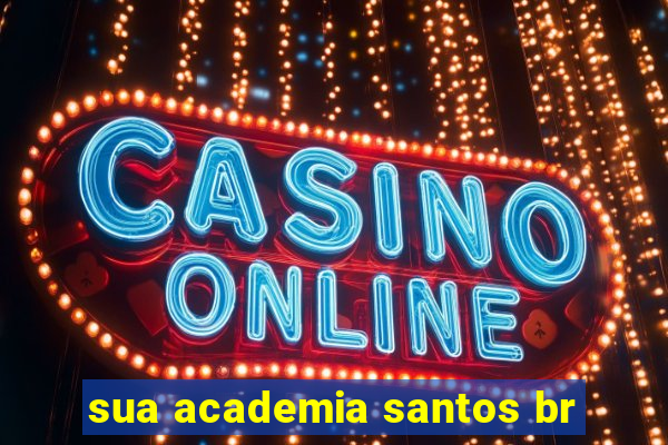 sua academia santos br