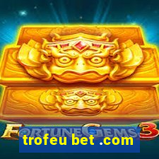 trofeu bet .com