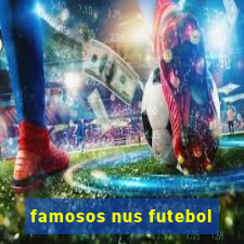 famosos nus futebol