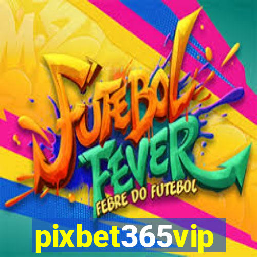 pixbet365vip