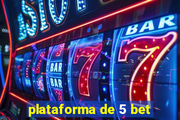 plataforma de 5 bet