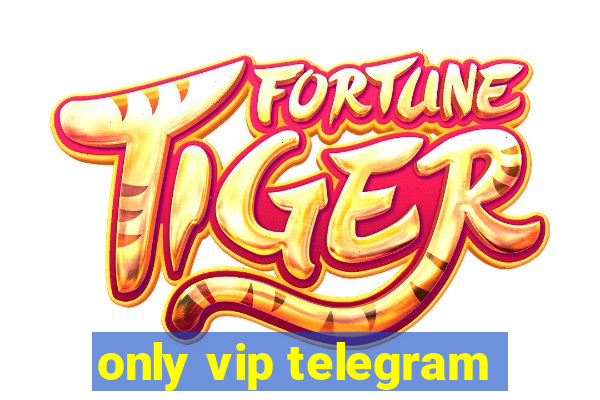 only vip telegram