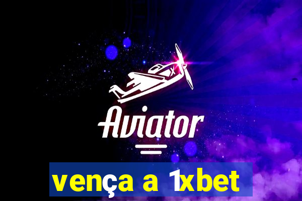 vença a 1xbet