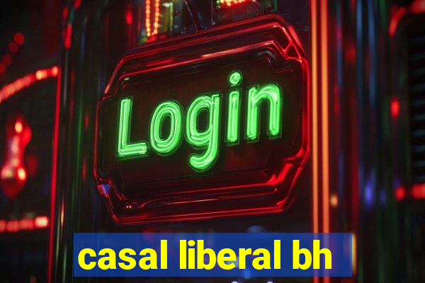 casal liberal bh