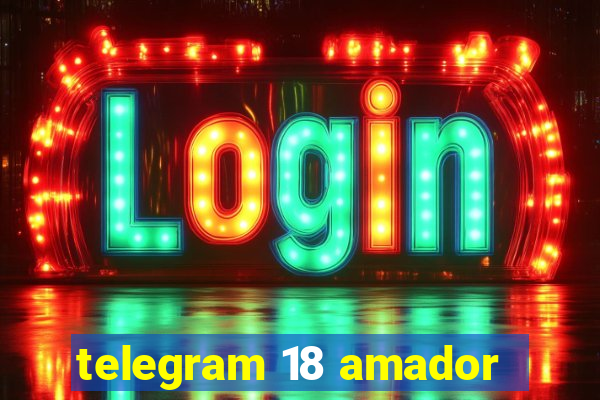 telegram 18 amador