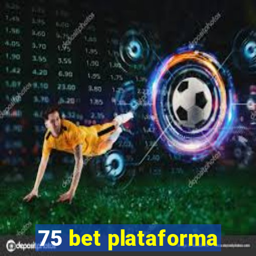 75 bet plataforma