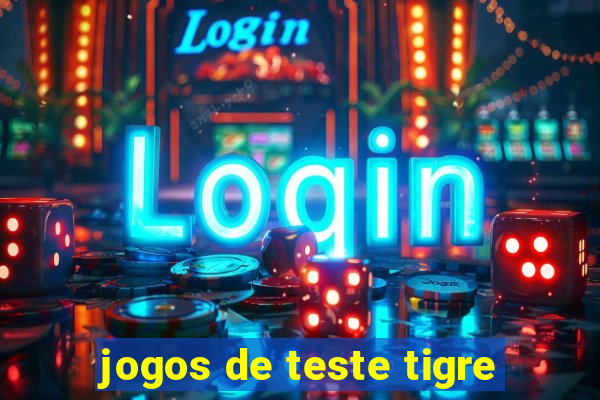 jogos de teste tigre