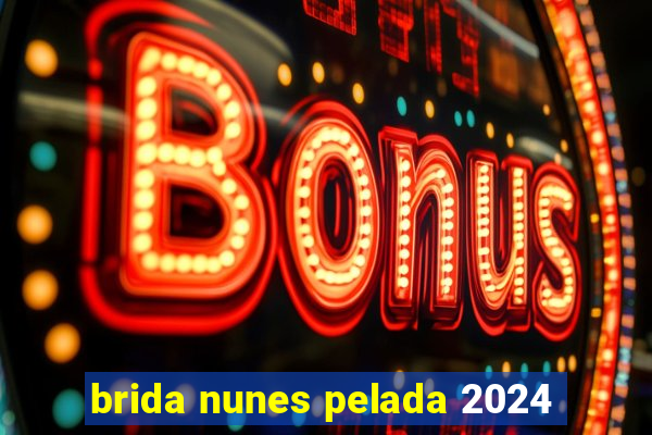 brida nunes pelada 2024