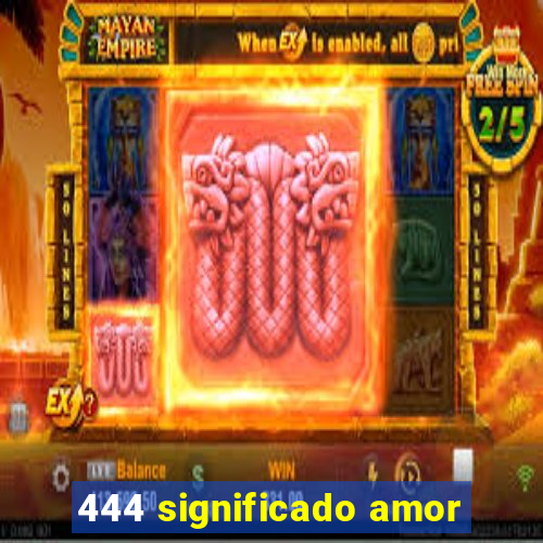 444 significado amor