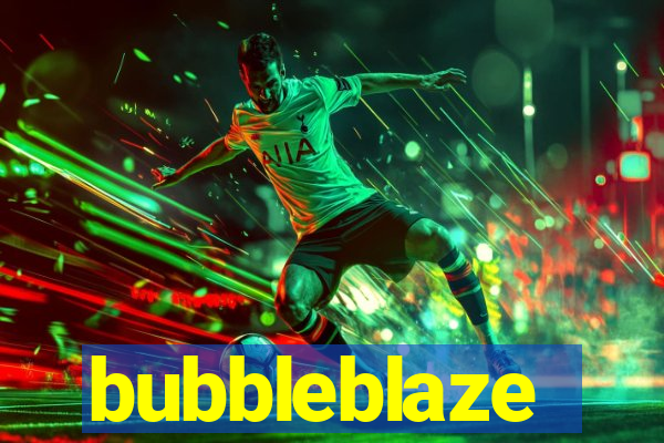 bubbleblaze