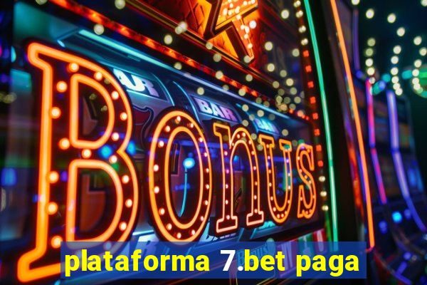 plataforma 7.bet paga