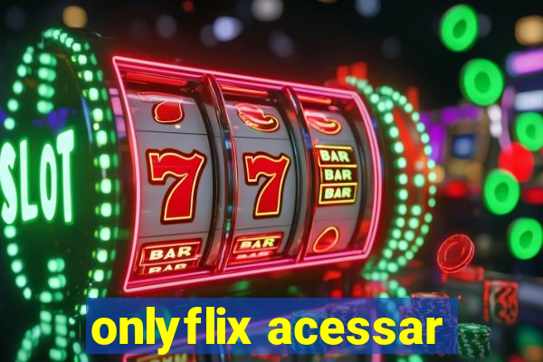 onlyflix acessar