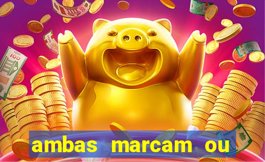 ambas marcam ou mais de 2.5 bet365