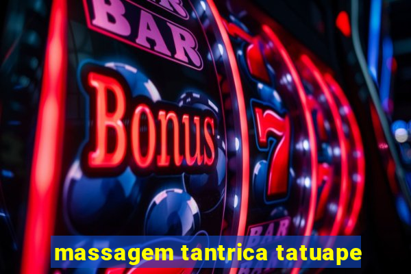 massagem tantrica tatuape