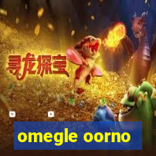 omegle oorno