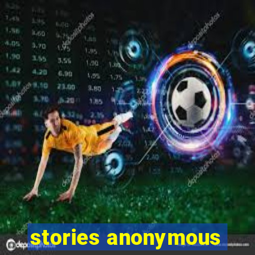 stories anonymous