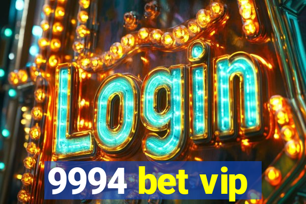 9994 bet vip