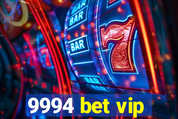 9994 bet vip