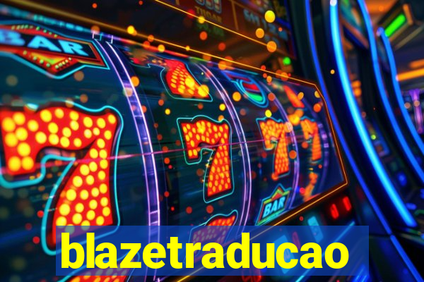 blazetraducao