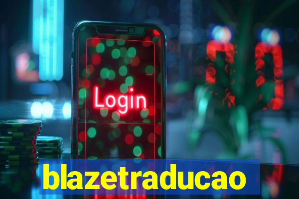 blazetraducao