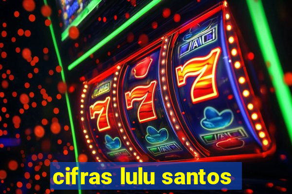 cifras lulu santos