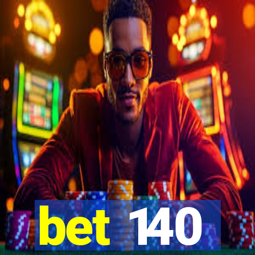 bet 140