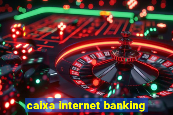 caixa internet banking