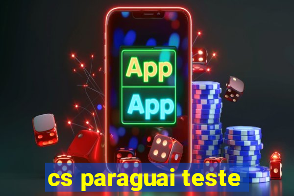 cs paraguai teste