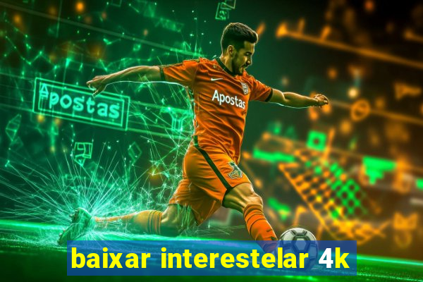 baixar interestelar 4k