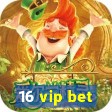 16 vip bet