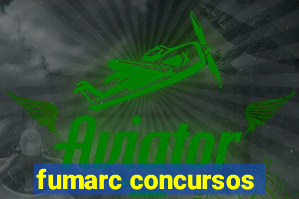 fumarc concursos