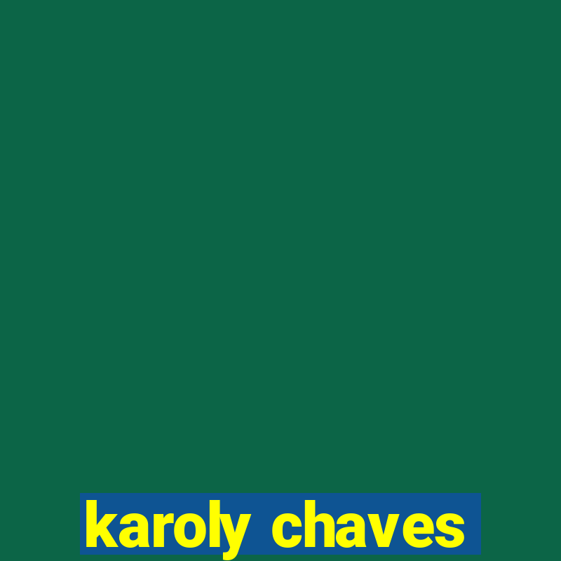 karoly chaves