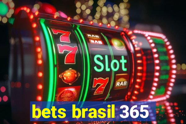 bets brasil 365