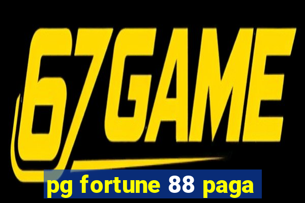 pg fortune 88 paga