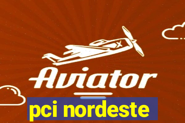 pci nordeste